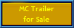 MC Trailer
for Sale