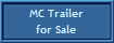 MC Trailer
for Sale